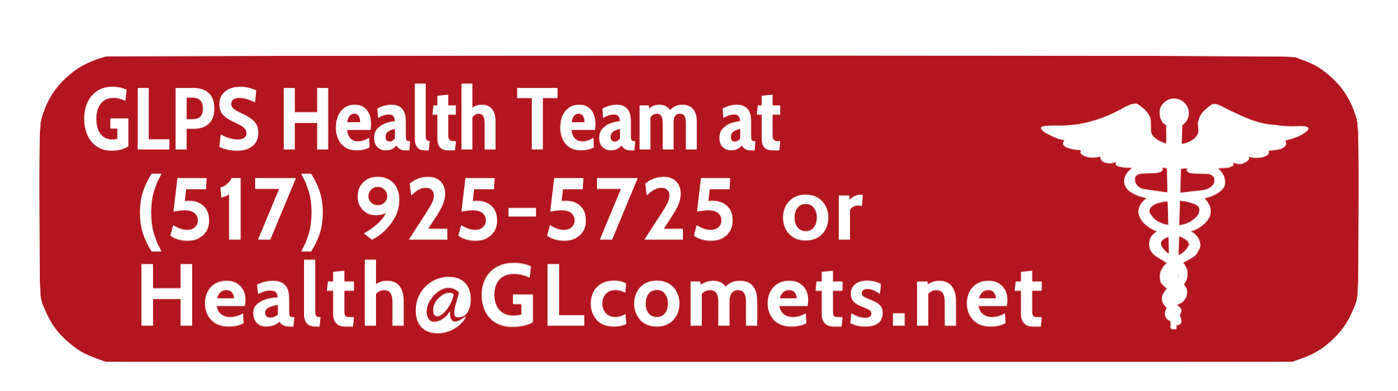 GLPS Health Team at (517) 925-5725 or Health@GLcomets.net